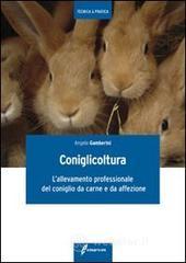 Coniglicoltura. L'allevamento professionale del coniglio da carne e da affezione Coniglicoltura. L'allevamento professionale del coniglio da carne e da affezione