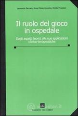 Il ruolo del gioco in ospedale. Dagli aspetti teorici alle sue applicazioni clinico-terapeutiche