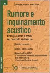 Rumore e inquinamento acustico. Principi, norme e prassi del controllo ambientale Rumore e inquinamento acustico. Principi, norme e prassi del controllo ambientale