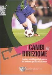 I cambi di direzione. Analisi e metodologia di allenamento dei movimenti specifici del calciatore I cambi di direzione. Analisi e metodologia di allenamento dei movimenti specifici del calciatore