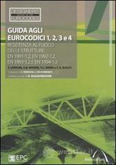 Guida agli eurocodici 1, 2, 3 e 4. Resistenza al fuoco delle strutture: EN 1991-1.2, EN 1992-1.2, EN 1993-1.2 e EN 1994-1.2 Guida agli eurocodici 1, 2, 3 e 4. Resistenza al fuoco delle strutture: EN 1991-1.2, EN 1992-1.2, EN 1993-1.2 e EN 1994-1.2