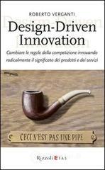 Design-Driven innovation. Cambiare le regole della competizione innovando radicalmente il significat