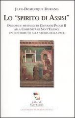 Lo spirito di Assisi. Discorsi e messaggi di Giovanni Paolo II alla Comunit&agrave; di Sant'Egidio: un cont