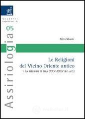 Le religioni del Vicino Oriente antico vol.1 Le religioni del Vicino Oriente antico vol.1