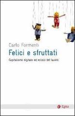 Felici e sfruttati. Capitalismo digitale ed eclissi del lavoro Felici e sfruttati. Capitalismo digitale ed eclissi del lavoro