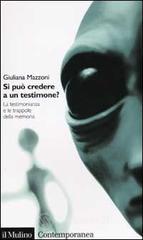 Si può credere a un testimone? La testimonianza e le trappole della memoria Si può credere a un testimone? La testimonianza e le trappole della memoria