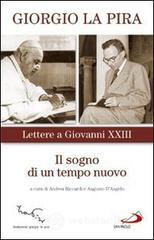 Il sogno di un tempo nuovo. Lettere a Giovanni XXIII Il sogno di un tempo nuovo. Lettere a Giovanni XXIII