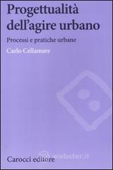 Progettualità dell'agire urbano. Processi e pratiche urbane Progettualità dell'agire urbano. Processi e pratiche urbane