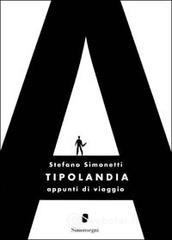 Tipolandia. Appunti di viaggio Tipolandia. Appunti di viaggio
