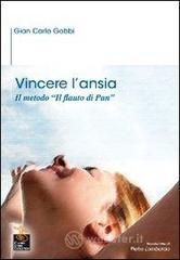 Vincere l'ansia. Il metodo �Il Flauto di Pan�