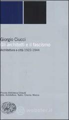 Gli architetti e il fascismo. Architettura e citt� 1922-1944