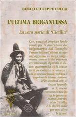 L' ultima brigantessa. La vera storia di �Ciccilla�
