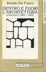 Dentro e fuori l'architettura. Scritti brevi (1960-1990)