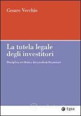 La tutela legale degli investitori. Disciplina civilistica dei prodotti finanziari La tutela legale degli investitori. Disciplina civilistica dei prodotti finanziari