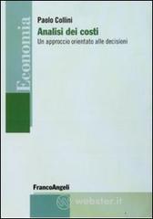 Analisi dei costi. Un approccio orientato alle decisioni Analisi dei costi. Un approccio orientato alle decisioni
