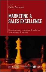 Marketing & sales excellence. Come trasformare competenze di marketing in performance di successo