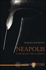 Neapolis - Il richiamo della Sirena - Marino Maiorino