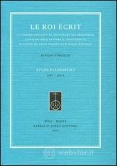 La roi �crit. Le correspondance du souverain hell�nistique, suivie de deux lettres d'Antiochos III � partir de Louis Robert et d'Adolf Wilhelm