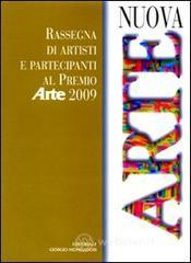 Nuova arte. Rassegna di artisti e partecipanti al �Premio Arte� 2009