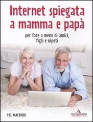 Internet spiegata a mamma e pap�. Per fare a meno di amici, figli e nipoti