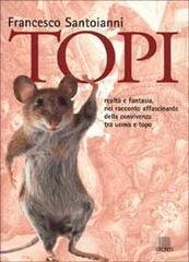 Topi. Dalla saga del Pifferaio magico agli esperimenti in ingegneria genetica: realt&agrave; e fantasia, sc