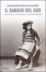 Il sangue del Sud. Antistoria del Risorgimento e del brigantaggio Il sangue del Sud. Antistoria del Risorgimento e del brigantaggio