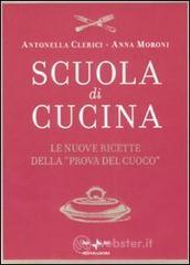Scuola di cucina. Le nuove ricette della �Prova del cuoco�