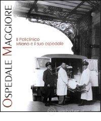 Il Policlinico. Milano e il suo ospedale