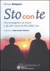 Sto con te. Accompagnare s&eacute; stessi e gli altri verso la fine della vita