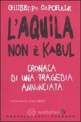 L' Aquila non &egrave; Kabul. Cronaca di una tragedia annunciata