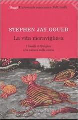 La vita meravigliosa. I fossili di Burgess e la natura della storia La vita meravigliosa. I fossili di Burgess e la natura della storia