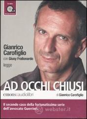 Ad occhi chiusi letto da Gianrico Carofiglio. Audiolibro. CD Audio formato MP3