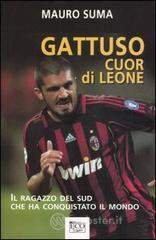 prezzi e offerte Gattuso, cuor di leone su prezzi in promozione
