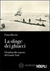 La sfinge dei ghiacci. Gli italiani alla scoperta del grande Nord