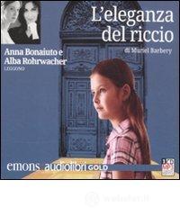 L' eleganza del riccio letto da Anna Bonaiuto e Alba Rohrwacher. Audiolibro. CD Audio formato MP3. Ediz. ridotta L' eleganza del riccio letto da Anna Bonaiuto e Alba Rohrwacher. Audiolibro. CD Audio formato MP3. Ediz. ridotta