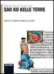 Sao ko kelle terre. Lingua e letteratura delle origini. Per le Scuole superiori