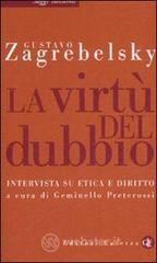 La virtù del dubbio. Intervista su etica e diritto La virtù del dubbio. Intervista su etica e diritto