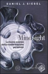 Mindsight. La nuova scienza della trasformazione personale Mindsight. La nuova scienza della trasformazione personale