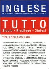 Tutto inglese. Un dizionario completo, una grammatica essenziale Tutto inglese. Un dizionario completo, una grammatica essenziale