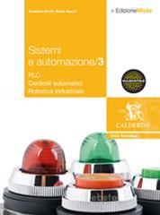 Sistemi e automazione industriale. Con espansione online. Per gli Ist. Tecnici industriali vol.3