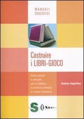 Costruire i libri-gioco. Come scriverli e utilizzarli per la didattica, la scrittura collettiva e il teatro interattivo