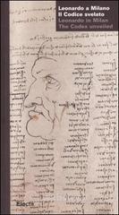 Leonardo a Milano. Il codice svelato-Leonardo in Milan. The codex unveiled. Catalogo della mostra (M