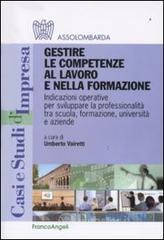 Gestire le competenze al lavoro e nella formazione. Indicazioni operative per sviluppare la professionalità tra scuola, formazione, università e aziende Gestire le competenze al lavoro e nella formazione. Indicazioni operative per sviluppare la professionalità tra scuola, formazione, università e aziende