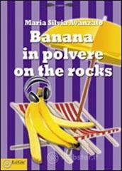 Banana in polvere on the rocks