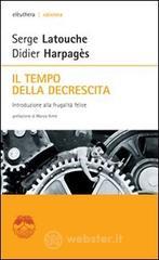Il tempo della decrescita. Introduzione alla frugalità felice Il tempo della decrescita. Introduzione alla frugalità felice