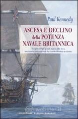 Ascesa e declino della potenza navale britannica Ascesa e declino della potenza navale britannica