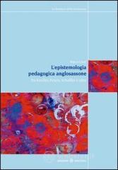 L' epistemologia pedagogica anglosassone. Tra Kneller, Peters, Scheffler e oltre L' epistemologia pedagogica anglosassone. Tra Kneller, Peters, Scheffler e oltre
