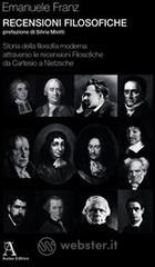 Recensioni filosofiche. Storia della filosofia moderna attraverso le recensioni filosofiche da Cartesio a Nietzsche