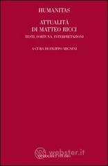 Humanitas. Attualità di Matteo Ricci. Testi, fortuna, interpretazioni Humanitas. Attualità di Matteo Ricci. Testi, fortuna, interpretazioni