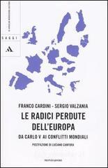 prezzi e offerte Le radici perdute dell Europa. Da Carlo V ai conflitti mondiali su prezzi in promozione